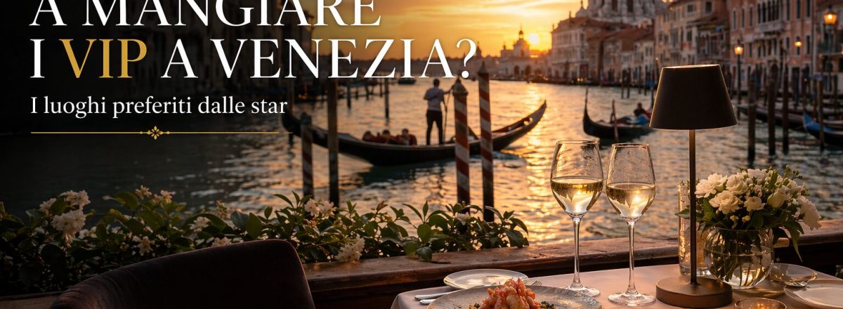 Where Do VIPs Eat in Venice? Exclusive Dining in the City of Canals