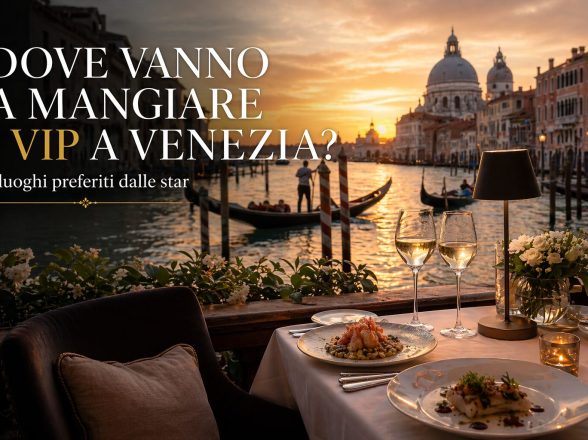 Where Do VIPs Eat in Venice? Exclusive Dining in the City of Canals